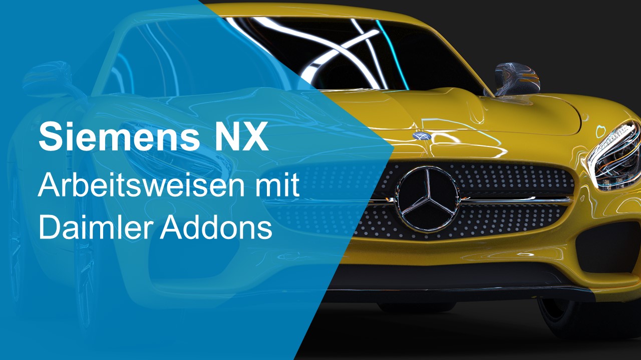 Arbeitsweisen mit NX und Daimler-Addons