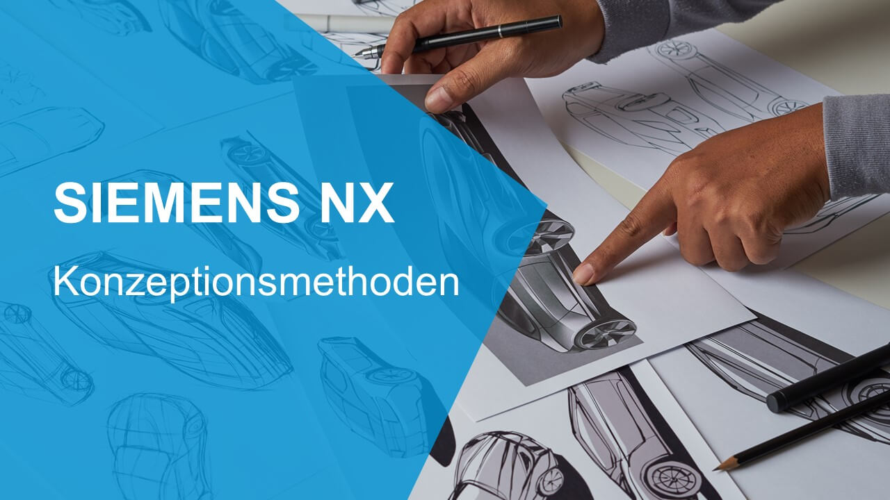 Konzeptionsmethoden mit Siemens NX